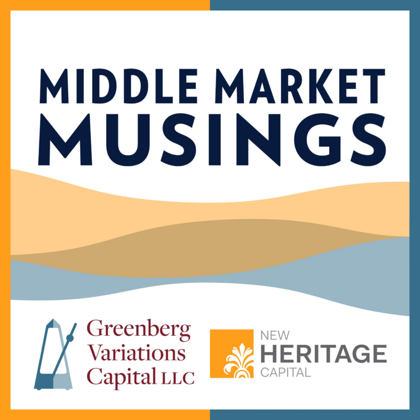 A graphic for "Middle Market Musings" features abstract wavy shapes in beige and blue tones, with logos for Greenberg Variations Capital LLC, New Heritage Capital, and Riverside Company at the bottom.